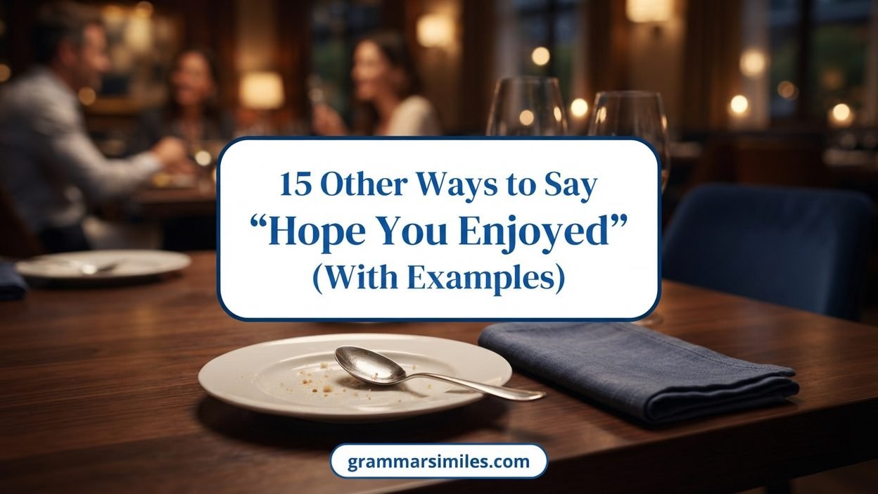 Other Ways to Say “Hope You Enjoyed”