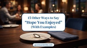 Other Ways to Say “Hope You Enjoyed”